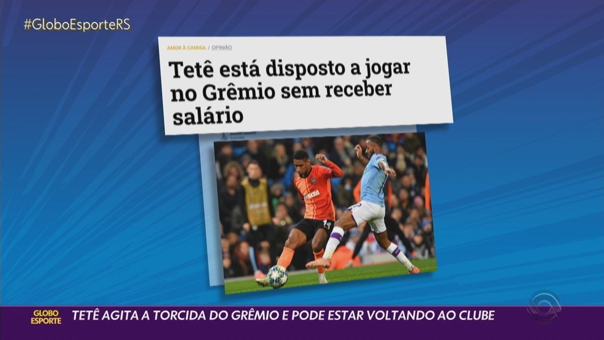 Interesse mútuo, custo zero e pendências: detalhes sobre o possível acerto de Tetê e Grêmio - Globo.com